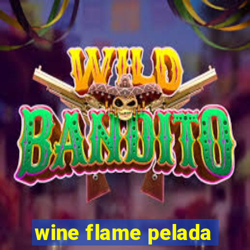 wine flame pelada